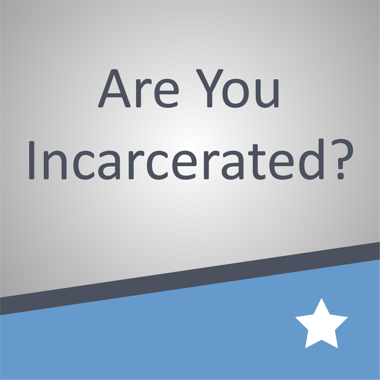 are you incarcerated?